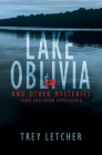 Lake Oblivia: And Other Mysteries from Southern Appalachia By Trey Letcher Cover Image