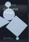 Curatorial Things: Cultures of the Curatorial 4 By Beatrice Von Bismarck (Editor), Benjamin Meyer-Krahmer (Editor) Cover Image