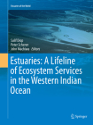 Estuaries: A Lifeline of Ecosystem Services in the Western Indian Ocean (Estuaries of the World) By Salif Diop (Editor), Peter Scheren (Editor), John Ferdinand Machiwa (Editor) Cover Image