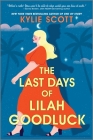 The Last Days of Lilah Goodluck By Kylie Scott Cover Image