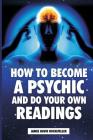 How to Become a Psychic and Do Your Own Readings By James David Rockefeller Cover Image