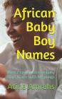 African Baby Boy Names: Most Popular African Baby Boys Name with Meanings By Atina Amrahs Cover Image