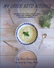 My Greek Keto Kitchen: Greek Recipes with a Keto Twist Low - Carb + Primal + Paleo Lifestyle Friendly By Maria Hatzimarkos Cover Image