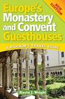Europe's Monastery and Convent Guesthouses: A Pilgrim's Travel Guide, New Edition By Kevin Wright Cover Image