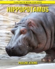 Hippopotamus: Fun Facts Book for Kids By Pauline Atkins Cover Image