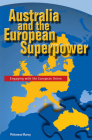 Australia and the European Superpower: Engaging with the European Union By Philomena Murray Cover Image