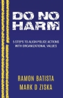 Do No Harm: 5 Steps to Align Police Actions with Community Values By Mark D. Ziska, Ramon Batista Cover Image