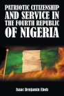 Patriotic Citizenship and Service in the Fourth Republic of Nigeria By Isaac Benjamin Eboh Cover Image
