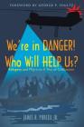 We're in Danger! Who Will Help Us?: Refugees and Migrants: A Test of Civilization By Jr. Purcell, James N. Cover Image