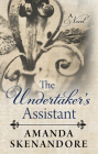 The Undertaker's Assistant By Amanda Skenandore Cover Image