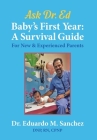 Baby's First Year: A Survival Guide for New & Experienced Parents By Eduardo M. Sanchez, Elizabeth Ann Atkins (Editor) Cover Image