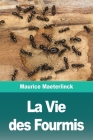 La Vie des Fourmis By Maurice Maeterlinck Cover Image