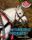 Working Horses (My Favorite Horses) By Stephanie Turnbull Cover Image