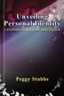 Unveiling Personal Identity: Crowned With Glory And Honor By Peggy Stubbs Cover Image