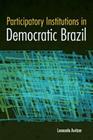 Participatory Institutions in Democratic Brazil By Leonardo Avritzer Cover Image