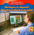 What Happens at a Magazine? / ¿Qué Pasa En La Editorial de Una Revista? By Lisa M. Guidone Cover Image