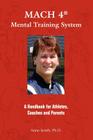 MACH 4 Mental Training SystemTM: A Handbook for Athletes, Coaches, and Parents By Anne E. Smith Ph. D. Cover Image