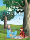 The Olive Tree Said to Me By N. Salem Cover Image