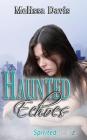 Haunted Echoes: Spirited Book 1 By Melissa Davis Cover Image