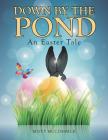Down by the Pond: An Easter Tale By Misty McCormick Cover Image