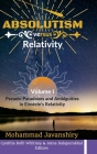 Absolutism versus Relativity - Volume I: Pseudo-Paradoxes and Ambiguities in Einstein's Relativity By Mohammad Javanshiry, Cynthia Kolb Whitney (Editor), Anna Kalapurakkal (Editor) Cover Image