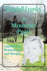 A Mountain Pearl: Appalachian Reminiscing and Recipes By Randall Franks Cover Image
