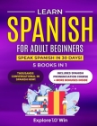 Learn Spanish for Adult Beginners: 5 Books in 1: Speak Spanish In 30 Days! Cover Image