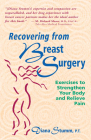 Recovering from Breast Surgery: Exercises to Strengthen Your Body and Relieve Pain By Diana Stumm Cover Image
