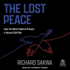 The Lost Peace: How the West Failed to Prevent a Second Cold War Cover Image