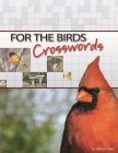 For the Birds Crosswords By Andrew J. Ries (Created by) Cover Image