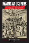 Raving at Usurers: Anti-Finance and the Ethics of Uncertainty in England, 1690-1750 By Dwight Codr Cover Image
