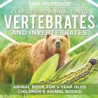 Classifying Animals into Vertebrates and Invertebrates - Animal Book for 8 Year Olds Children's Animal Books By Baby Professor Cover Image