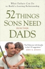52 Things Sons Need from Their Dads: What Fathers Can Do to Build a Lasting Relationship Cover Image