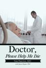 Doctor, Please Help Me Die Cover Image