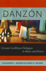 Danzón: Circum-Caribbean Dialogues in Music and Dance (Currents in Latin American and Iberian Music) By Alejandro L. Madrid, Robin D. Moore Cover Image