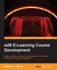 edX E-Learning Course Development By Matthew A. Gilbert Cover Image