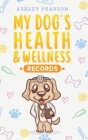 My Dog's Health And Wellness Records Cover Image