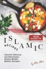 Your Guide to Islamic Recipes: Discover Delicious and Flavorsome Islamic-Middle Eastern Recipes! By Allie Allen Cover Image