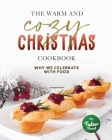 The Warm and Cozy Christmas Cookbook: Why We Celebrate with Food By Tyler Sweet Cover Image