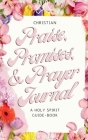 Christian Praise, Promises, and Prayer Journal: A Holy Spirit Guide-Book By Saba Tekle Cover Image