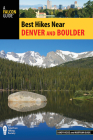 Best Hikes Near Denver and Boulder By Sandy Heise, Maryann Gaug Cover Image