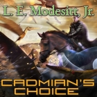 Cadmian's Choice Lib/E By L. E. Modesitt, Kyle McCarley (Read by) Cover Image