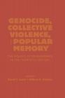 Genocide, Collective Violence, and Popular Memory: The Politics of Remembrance in the Twentieth Century (World Beat) By David E. Lorey, William H. Beezley Cover Image