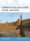 Chinese Walled Cities 221 BC– AD 1644 (Fortress) By Stephen Turnbull, Steve Noon (Illustrator) Cover Image