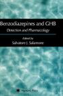 Benzodiazepines and Ghb: Detection and Pharmacology (Forensic Science and Medicine) By Salvatore J. Salamone (Editor) Cover Image