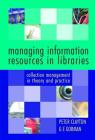 Managing Information Resources in Libraries: Collection Management in Theory and Practice Cover Image
