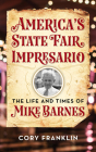 America's State Fair Impresario: The Life and Time of Mike Barnes Cover Image