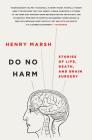 Do No Harm: Stories of Life, Death, and Brain Surgery By Henry Marsh Cover Image