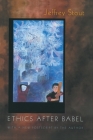 Ethics After Babel: The Languages of Morals and Their Discontents By Jeffrey Stout Cover Image