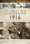 The Great War Illustrated 1916: Archive and Colour Photographs of Wwi By Jack Holroyd, William Langford Cover Image
